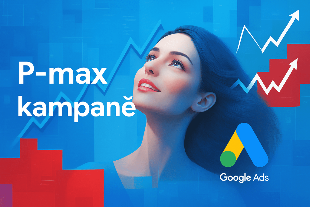 Pmax aneb jak z Performance Max kampaně vytáhnout 100%!